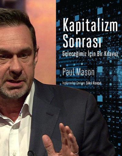 Paul Masondan Kapitalizm Sonrası: Sistem yeni bir şeye mi dönüşüyor