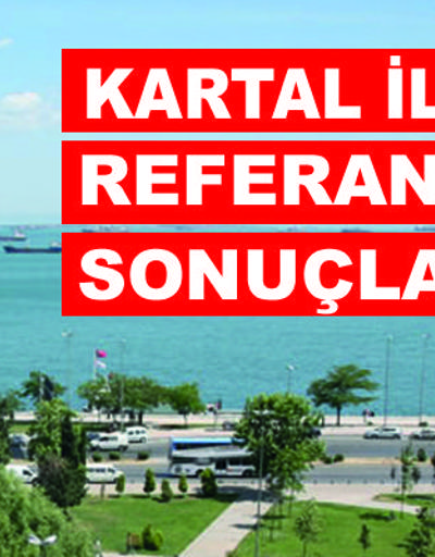 İstanbul Kartal referandum seçim sonuçları: Kartal ilçesinde Evet ve Hayır oranı açıklanıyor