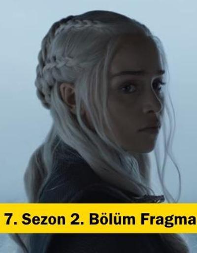 Game of Thrones 7. sezon 2. bölüm fragmanı: Snowun kararı sorgulanıyor