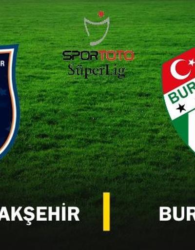 Canlı izle: Başakşehir-Bursaspor maçı ne zaman (1. Hafta)