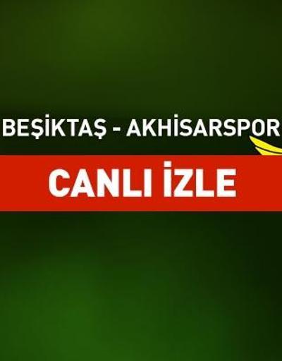 Beşiktaş Akhisar CANLI İZLE