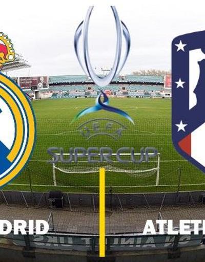 Real Madrid-Atletico Madrid maçı canlı yayın | UEFA Süper Kupa hangi kanalda, saat kaçta