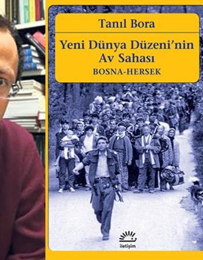 Tanıl Boradan Bosna Hersek kitabı: Yeni Dünya Düzeninin Av Sahası