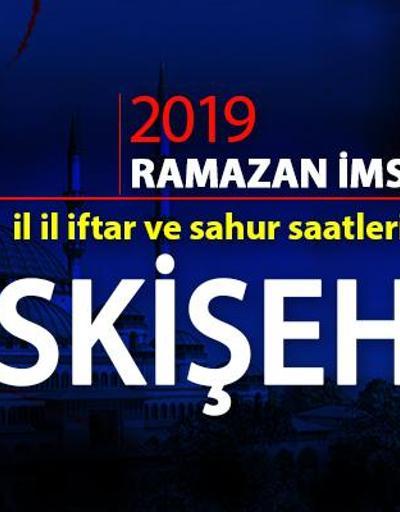 2019 imsak ve iftar saatleri: Diyanet Eskişehir imsak ve iftar saatleri