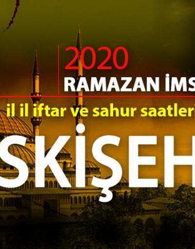 2020 Eskişehir imsakiyesi: Eskişehir sahur vakti saat kaçta, iftar saati ne zaman