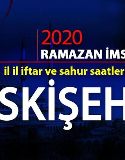 Eskişehir imsakiyesi 2020: Eskişehir iftar vakti ne zaman, akşam ezanı saat kaçta