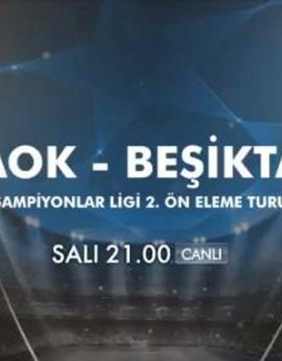 PAOK Beşiktaş maçı hangi kanalda Kanal D BJK Şampiyonlar Ligi maçı canlı izle...