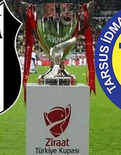 Beşiktaş Tarsus İdman Yurdu maçı hangi kanalda BJK Türkiye Kupası maçı saat kaçta