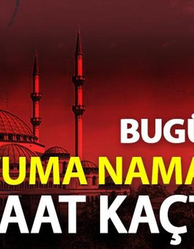 CUMA NAMAZI SAATİ | Bugün İstanbul cuma namazı kaçta, 28 Mayıs cuma vakti ne zaman