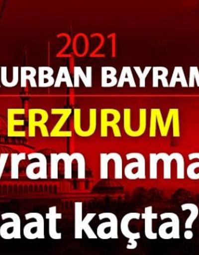 Erzurum bayram namazı vakti kaçta Diyanet Erzurum bayram namazı saati 2021 | Erzurum Kurban Bayramı namazı vakti