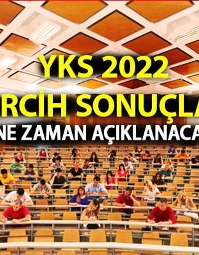 YKS 2022 tercih sonuçları ne zaman açıklanacak ÖSYM YKS yerleştirme sonucu sorgulama ve sonuç sayfası