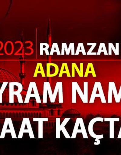 Adana bayram namazı saati 2023 Diyanet Adana Ramazan Bayramı namazı ne zaman, saat kaçta