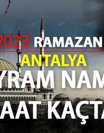 Antalya bayram namazı saati 2023 Diyanet  Antalya Ramazan Bayramı namazı ne zaman, saat kaçta