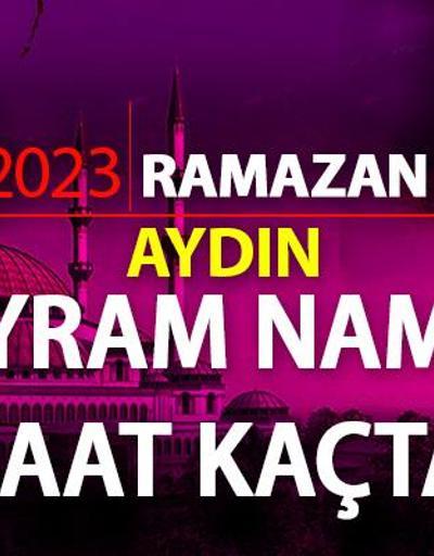 Aydın bayram namazı saati 2023 Diyanet  Aydın Ramazan Bayramı namazı ne zaman, saat kaçta