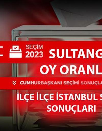 İstanbul Sultangazi seçim sonuçları 14 Mayıs 2023 Sultangazi oy oranları ne kadar, yüzde kaç