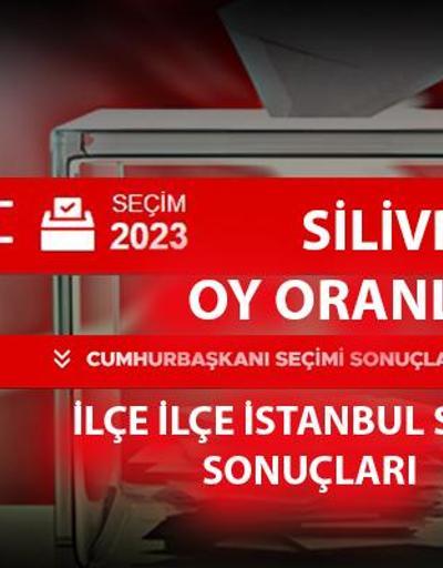 İstanbul Silivri seçim sonuçları 14 Mayıs 2023 Silivri oy oranları ne kadar, yüzde kaç