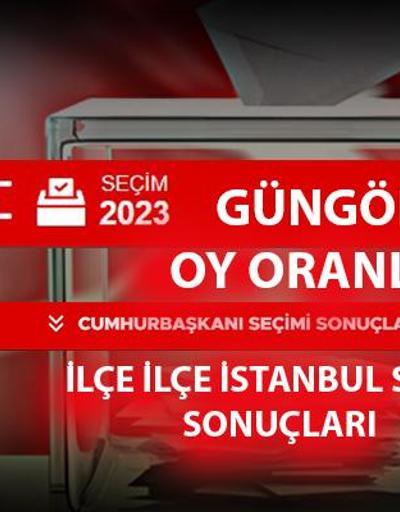 İstanbul Güngören seçim sonuçları 14 Mayıs 2023 Güngören oy oranları ne kadar, yüzde kaç
