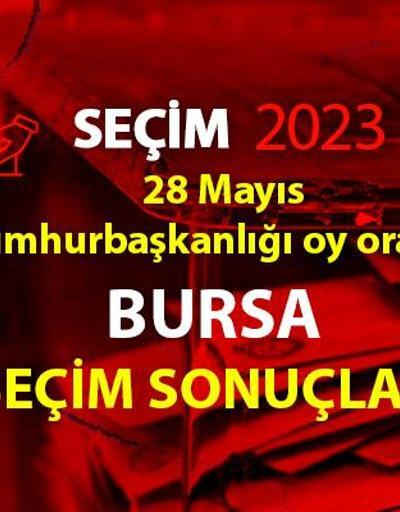 Bursa 2. tur seçim sonuçları 28 Mayıs 2023 Bursa Cumhurbaşkanlığı 2. tur oy oranları burada olacak