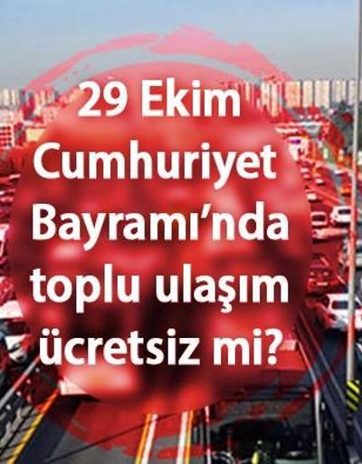 Bugün Başkentray, Marmaray, İZBAN, metrobüs ve otobüsler bedava mı, 29 Ekimde toplu ulaşım ücretsiz mi