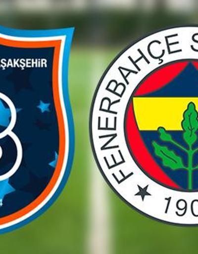 Süper Lig Başakşehir Fenerbahçe maçı ne zaman, saat kaçta Başakşehir FB maçı muhtemel 11’leri