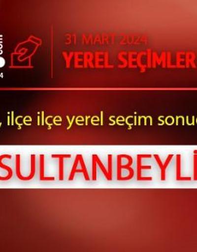 Sultanbeylide kim, hangi parti kazandı İstanbul SULTANBEYLİ seçim sonuçları ve oy oranları 2024