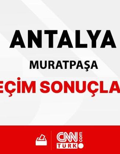 Antalya Muratpaşa Seçim Sonuçları 2024 - Antalya Muratpaşa Kim Kazandı