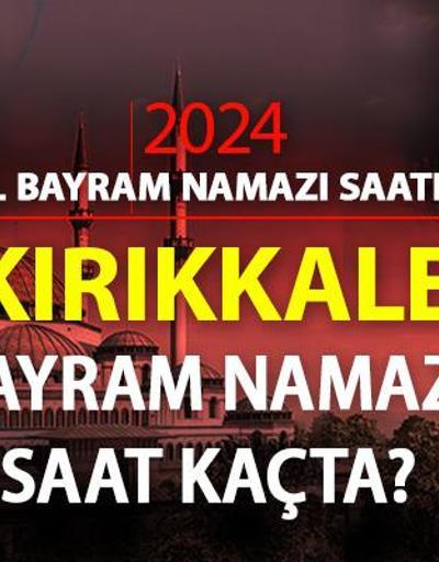 Kırıkkale bayram namazı saati 2024 Kırıkkale bayram namazı vakti saat kaçta