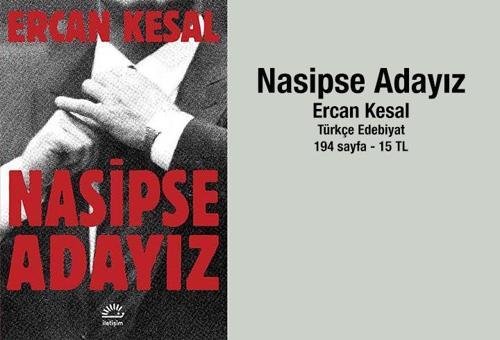 Ercan Kesalın Nasipse Adayız kitabı İletişim Yayınlarından çıkıyor