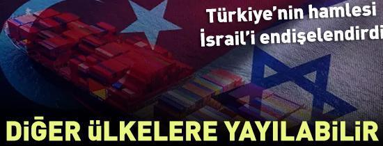 Türkiyenin hamlesi İsraili endişelendirdi