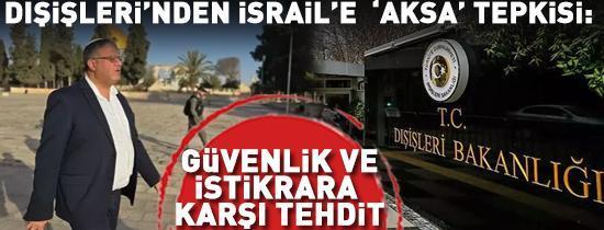 Dışişleri Bakanlığından İsraile Aksa tepkisi