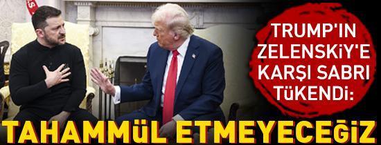 Trump resti çekti: Zelenskiye daha fazla tahammül etmeyeceğiz