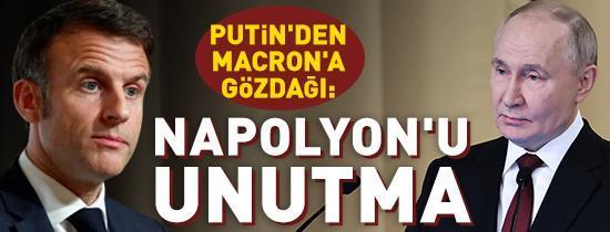 Putinden Macrona gözdağı: Napolyonu unutma