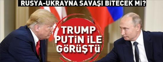 Trump - Putin ile görüştü