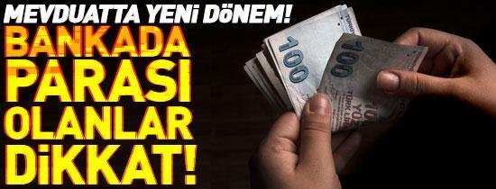 Bankada parası olanlar dikkat: Mevduatta yeni dönem İşte detaylar...