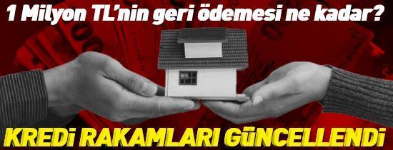 KONUT KREDİSİ 2025 | Konut kredisi faizleri yeniden güncellendi 1 Milyon TL kredinin geri ödemesi ne kadar