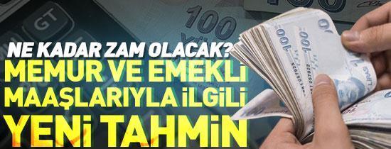 Memur ve emekli maaşlarıyla ilgili yeni tahmin