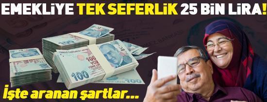 EMEKLİ PROMOSYONU 2025 | Emekliye tek seferlik 25 bin lira İşte aranan şartlar...