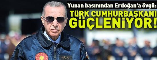 Yunan basınından Erdoğana övgü