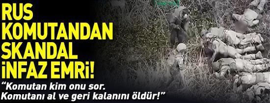 Rus komutandan skandal infaz emri… Kayıtlara CNN ulaştı