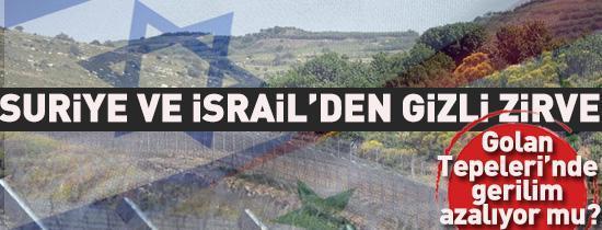 Suriye ve İsrail’den gizli zirve iddiası
