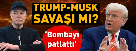 Musk-Trump savaşı mı