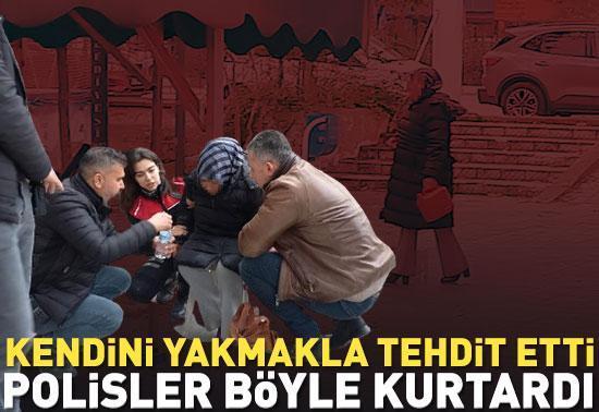 Kendini yakmakla tehdit etti!