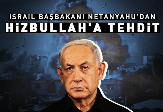 İsrail Başbakanı Netanyahu'dan Hizbullah'a tehdit!