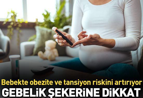 Gebelik şekerine dikkat: Bebekte obezite ve tansiyon riskini artırıyor