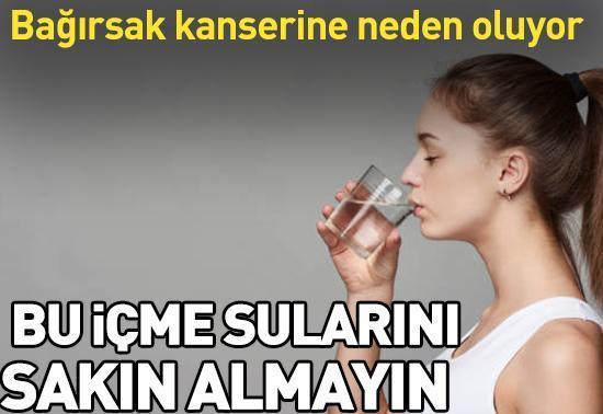 Bu içme sularını sakın almayın! Bağırsak kanserine neden oluyor
