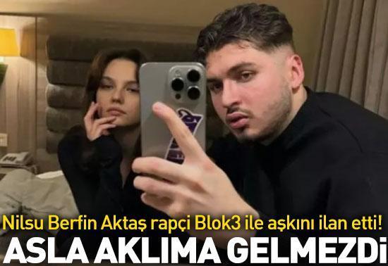 Nilsu Berfin Aktaş ünlü rapçi Blok3 ile aşkını ilan etti
