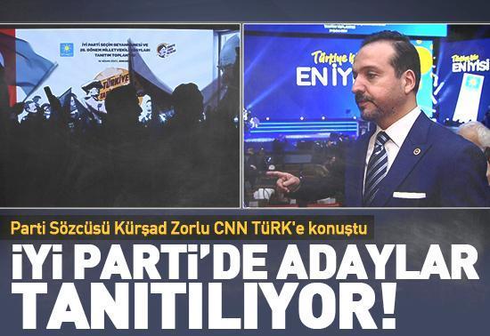 İYİ Parti’de adaylar tanıtılıyor Parti Sözcüsü Kürşad Zorlu CNN TÜRKün sorularını yanıtlıyor