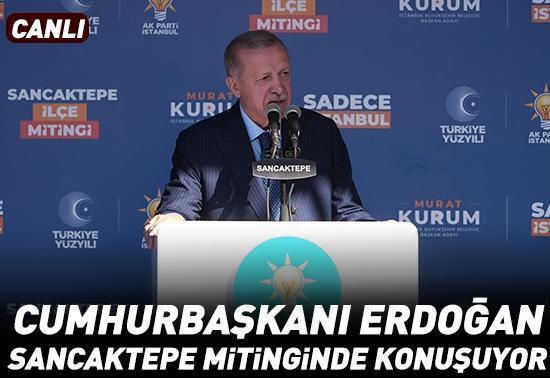 Cumhurbaşkanı Erdoğan, Sancaktepe mitinginde konuşuyor