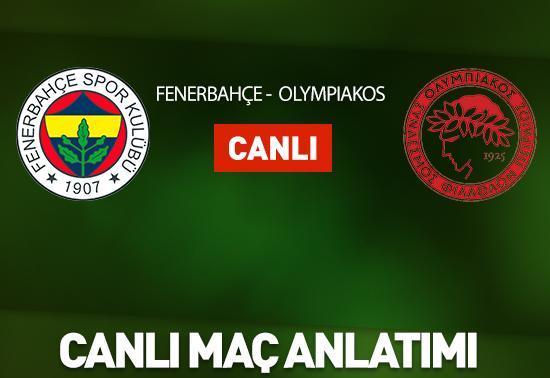 Fenerbahçe – Olympiakos canlı maç anlatımı