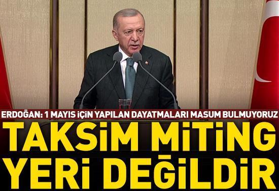 Cumhurbaşkanı Erdoğan: Taksim miting yeri değildir